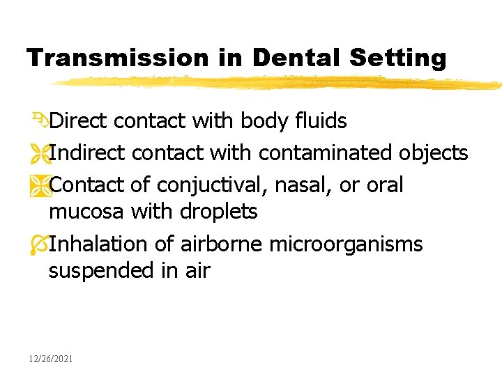 Transmission in Dental Setting ÊDirect contact with body fluids ËIndirect contact with contaminated objects