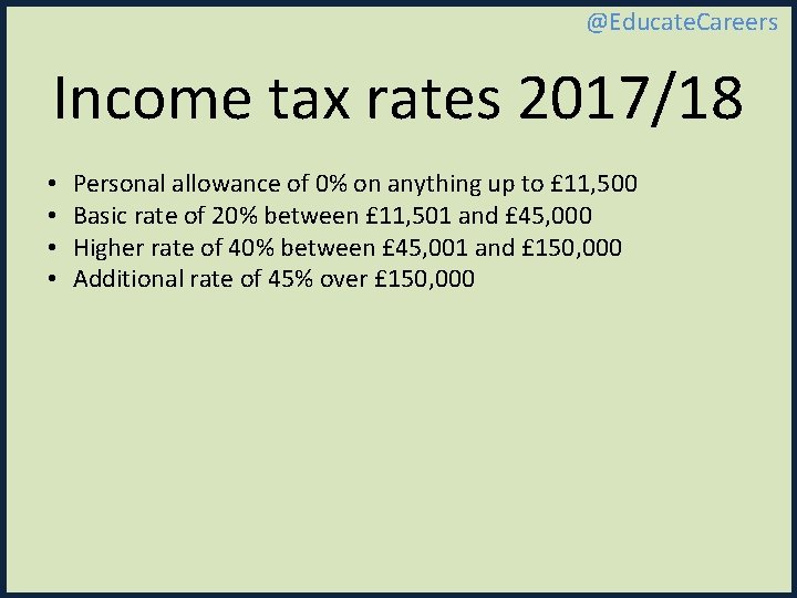 @Educate. Careers Income tax rates 2017/18 • • Personal allowance of 0% on anything