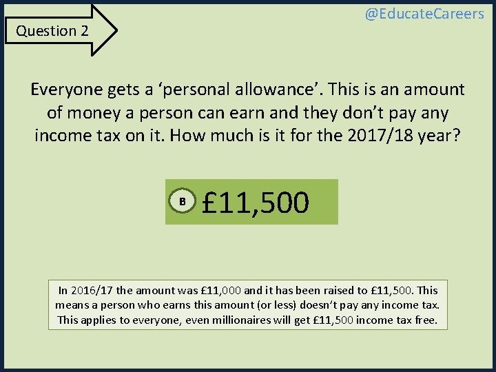 @Educate. Careers Question 2 Everyone gets a ‘personal allowance’. This is an amount of