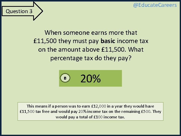 @Educate. Careers Question 3 When someone earns more that £ 11, 500 they must