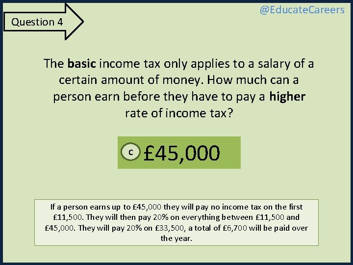 @Educate. Careers Question 4 The basic income tax only applies to a salary of
