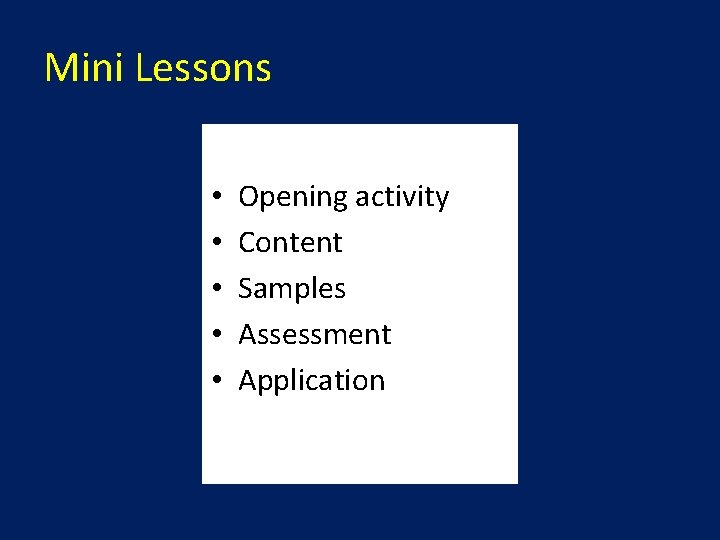 Mini Lessons • • • Opening activity Content Samples Assessment Application 