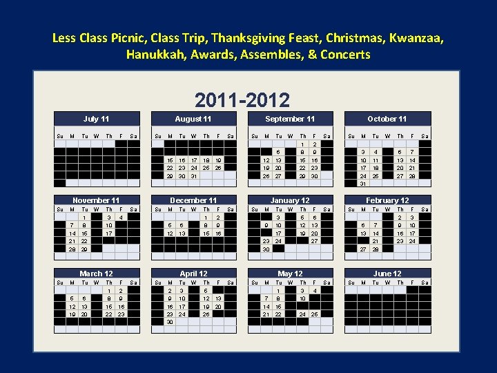 Less Class Picnic, Class Trip, Thanksgiving Feast, Christmas, Kwanzaa, Hanukkah, Awards, Assembles, & Concerts