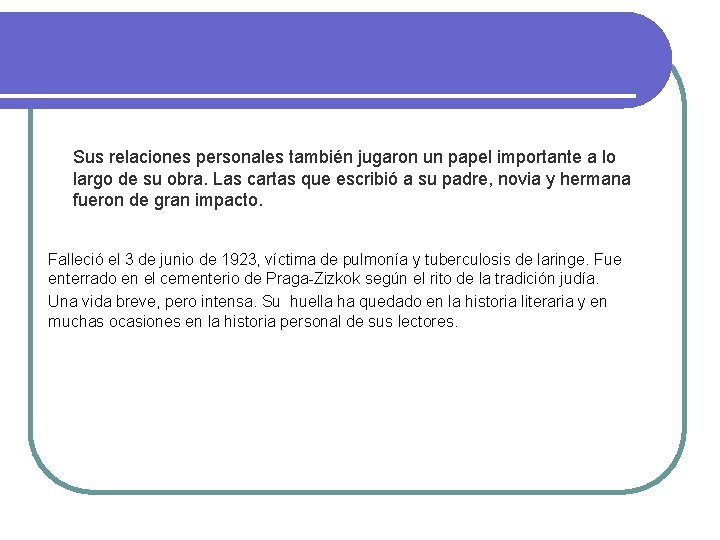 Sus relaciones personales también jugaron un papel importante a lo largo de su obra.