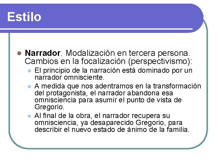 Estilo l Narrador. Modalización en tercera persona. Cambios en la focalización (perspectivismo): l l