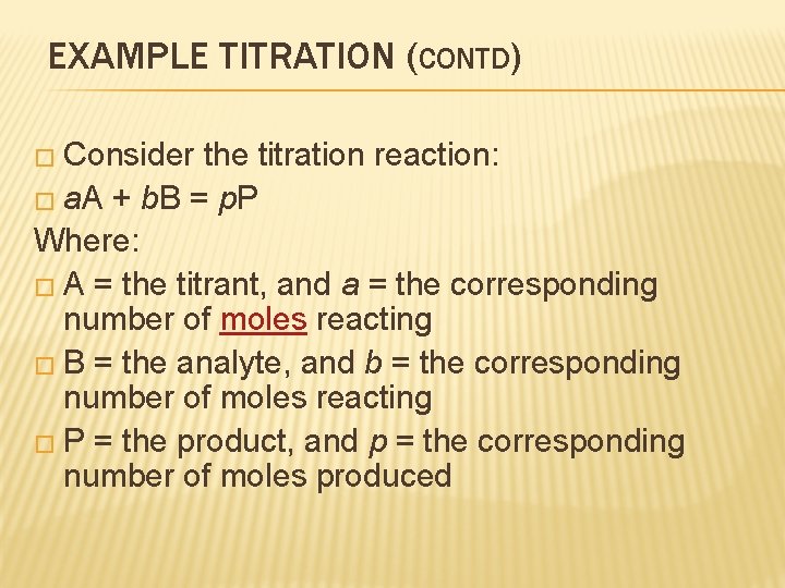 EXAMPLE TITRATION (CONTD) � Consider the titration reaction: � a. A + b. B