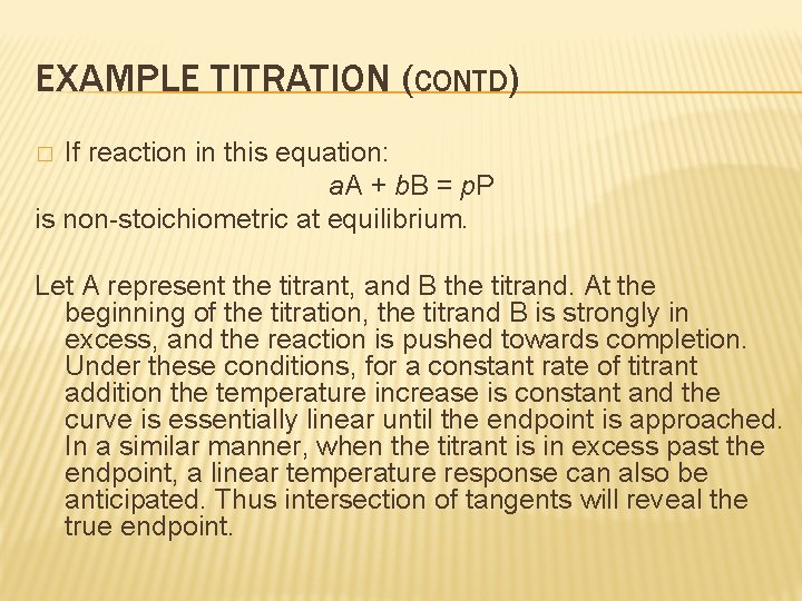 EXAMPLE TITRATION (CONTD) If reaction in this equation: a. A + b. B =