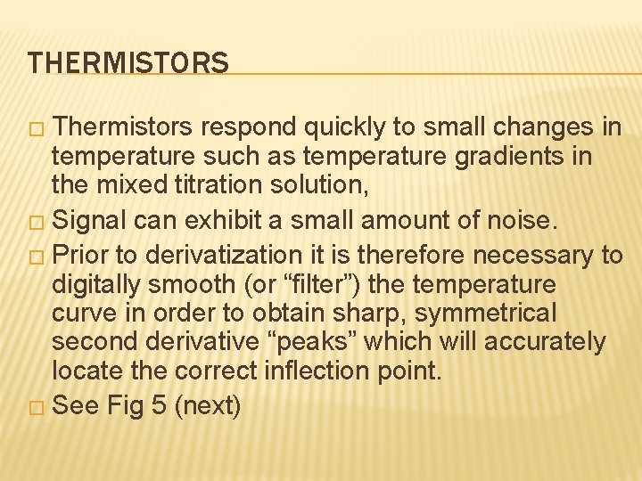 THERMISTORS � Thermistors respond quickly to small changes in temperature such as temperature gradients