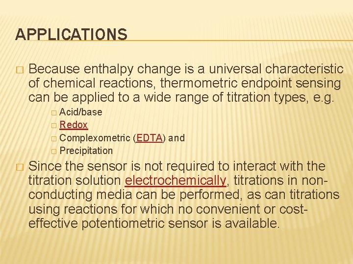 APPLICATIONS � Because enthalpy change is a universal characteristic of chemical reactions, thermometric endpoint