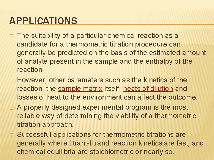 APPLICATIONS � � The suitability of a particular chemical reaction as a candidate for