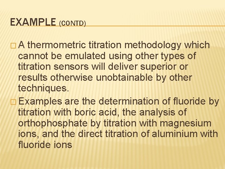 EXAMPLE (CONTD) �A thermometric titration methodology which cannot be emulated using other types of