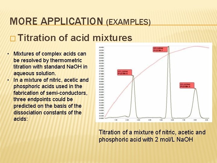 MORE APPLICATION (EXAMPLES) � Titration of acid mixtures • Mixtures of complex acids can