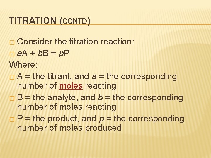 TITRATION (CONTD) � Consider the titration reaction: � a. A + b. B =