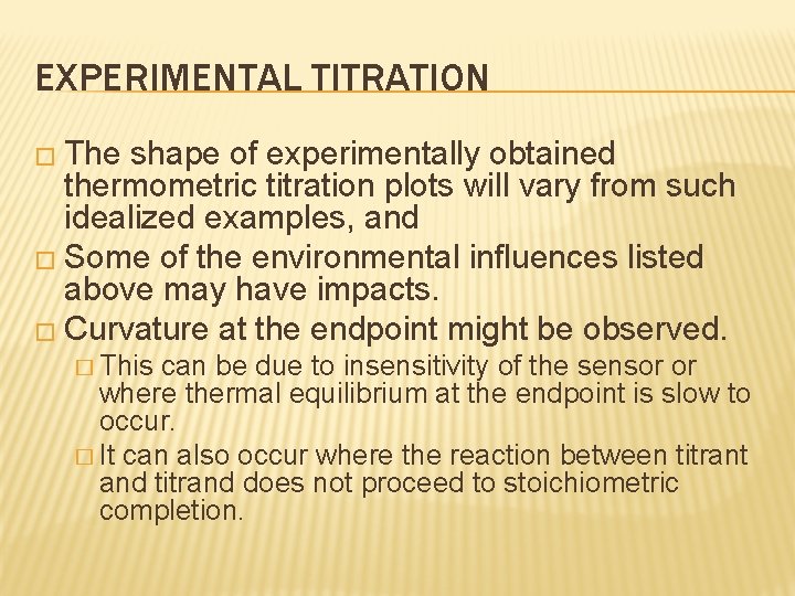 EXPERIMENTAL TITRATION � The shape of experimentally obtained thermometric titration plots will vary from
