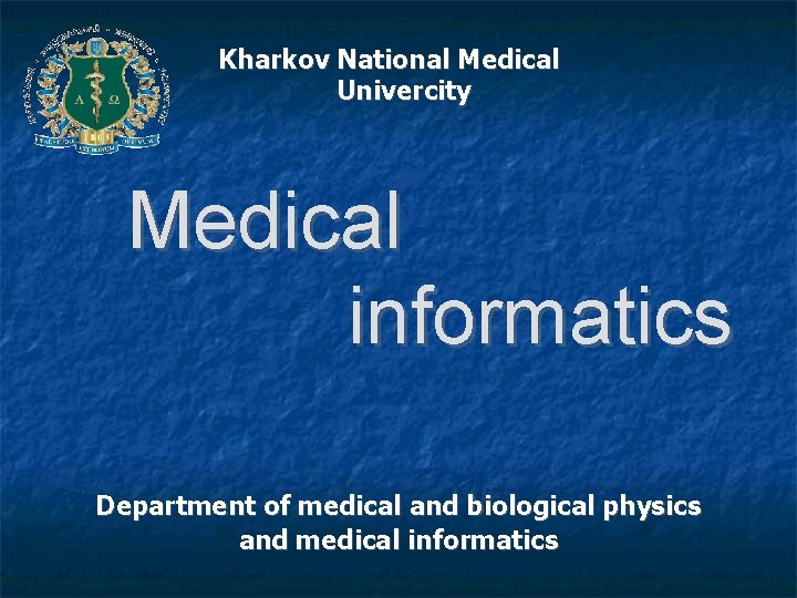 Kharkov National Medical Univercity Medical informatics Department of medical and biological physics and medical