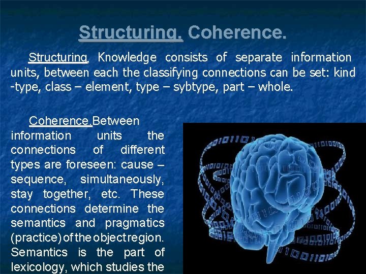 Structuring. Coherence. Structuring Knowledge consists of separate information units, between each the classifying connections