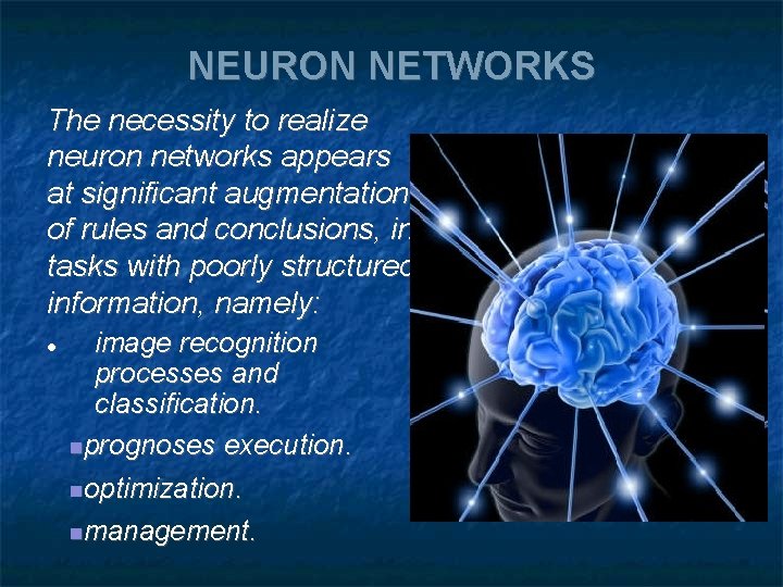 NEURON NETWORKS The necessity to realize neuron networks appears at significant augmentation of rules