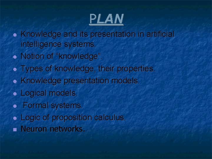 PLAN Knowledge and its presentation in artificial intelligence systems. Notion of “knowledge”. Types of