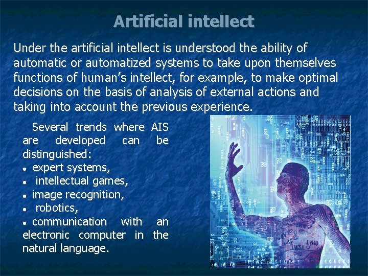 Artificial intellect Under the artificial intellect is understood the ability of automatic or automatized