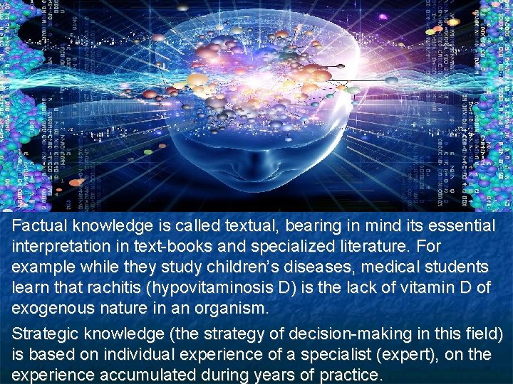 Factual knowledge is called textual, bearing in mind its essential interpretation in text-books and