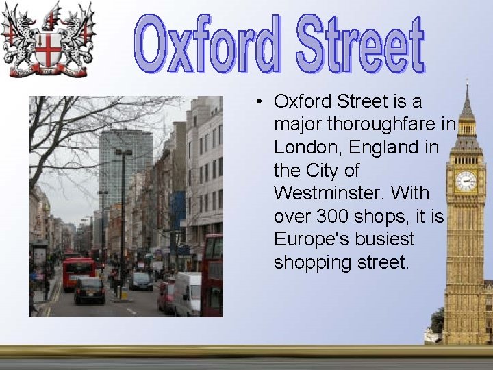  • Oxford Street is a major thoroughfare in London, England in the City