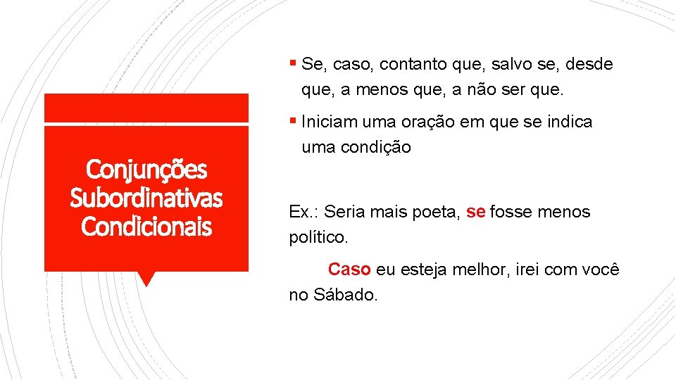 § Se, caso, contanto que, salvo se, desde que, a menos que, a não