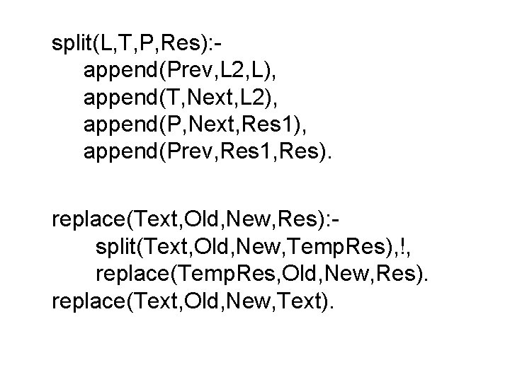 split(L, T, P, Res): append(Prev, L 2, L), append(T, Next, L 2), append(P, Next,