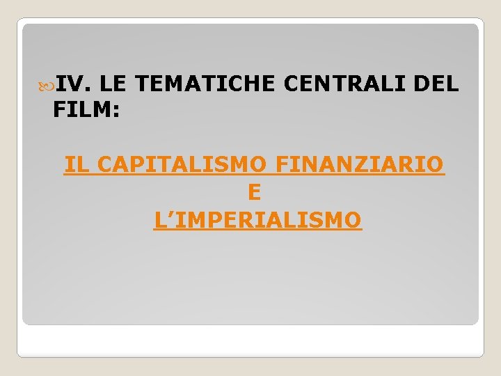  IV. LE TEMATICHE CENTRALI DEL FILM: IL CAPITALISMO FINANZIARIO E L’IMPERIALISMO 