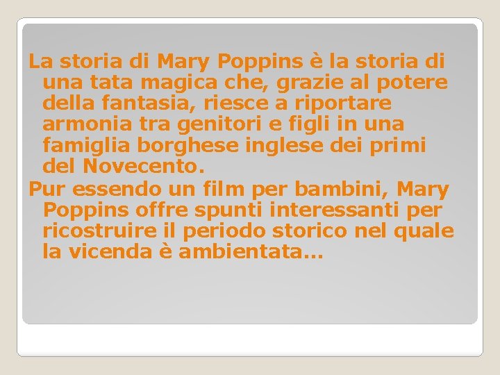 La storia di Mary Poppins è la storia di una tata magica che, grazie