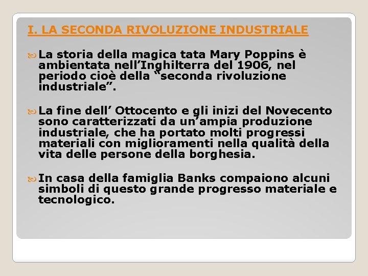 I. LA SECONDA RIVOLUZIONE INDUSTRIALE La storia della magica tata Mary Poppins è ambientata