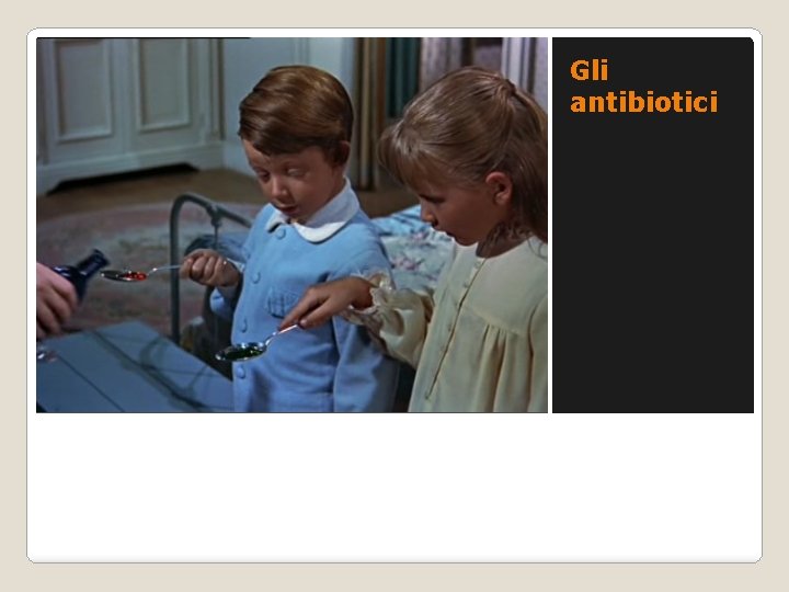 Gli antibiotici 