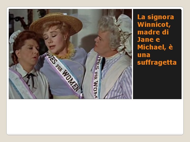 La signora Winnicot, madre di Jane e Michael, è una suffragetta 