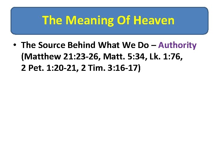 The Meaning Of Heaven • The Source Behind What We Do – Authority (Matthew