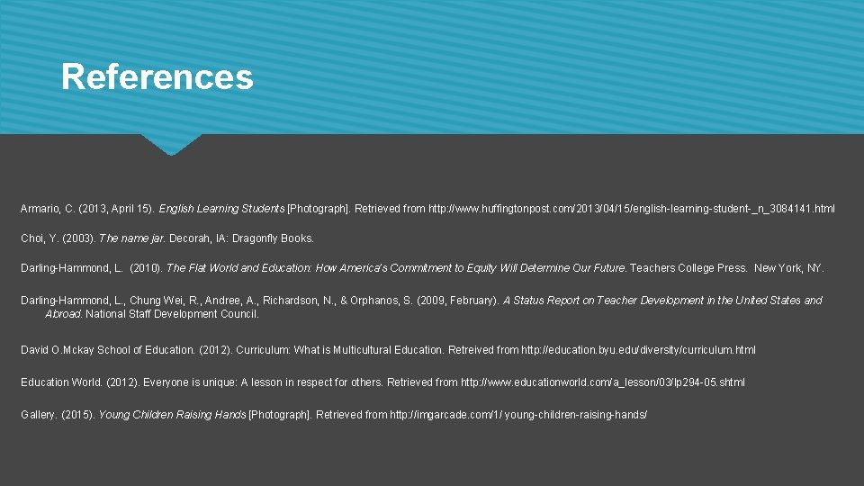 References Armario, C. (2013, April 15). English Learning Students [Photograph]. Retrieved from http: //www.