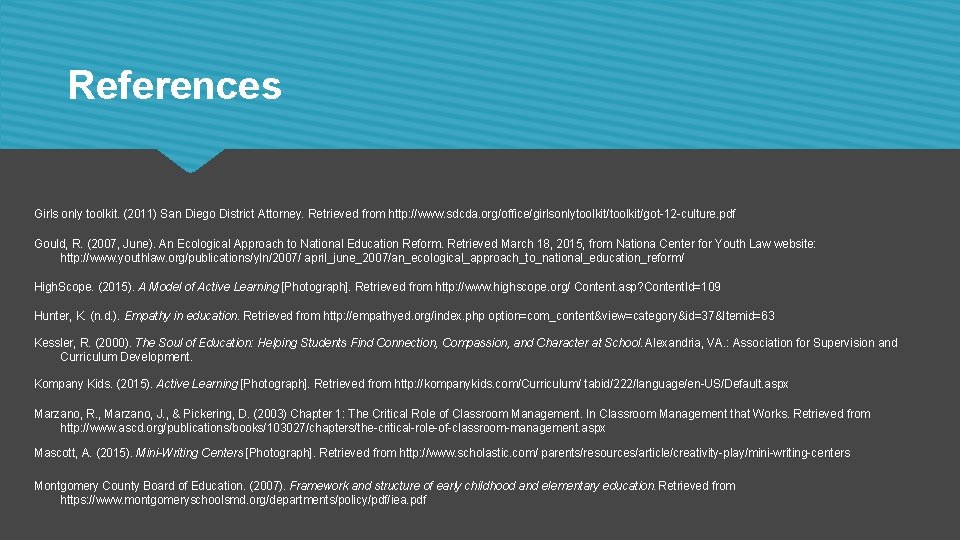 References Girls only toolkit. (2011) San Diego District Attorney. Retrieved from http: //www. sdcda.