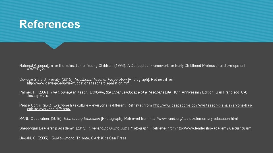 References National Association for the Education of Young Children. (1993). A Conceptual Framework for