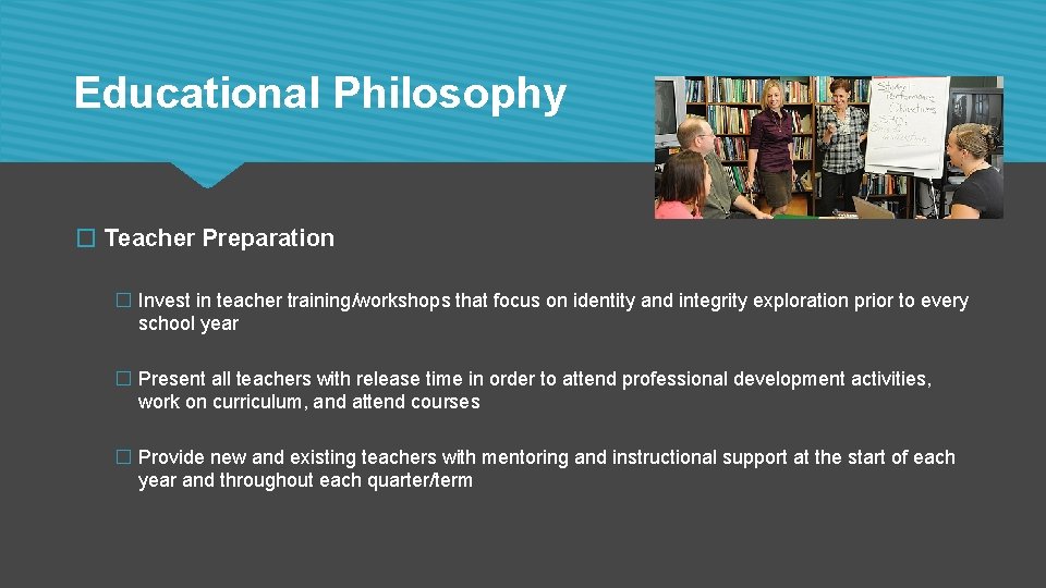 Educational Philosophy � Teacher Preparation � Invest in teacher training/workshops that focus on identity