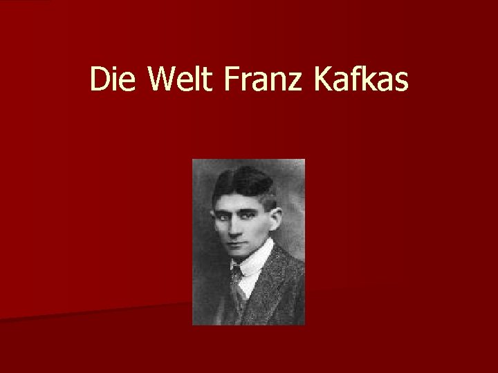 Die Welt Franz Kafkas 