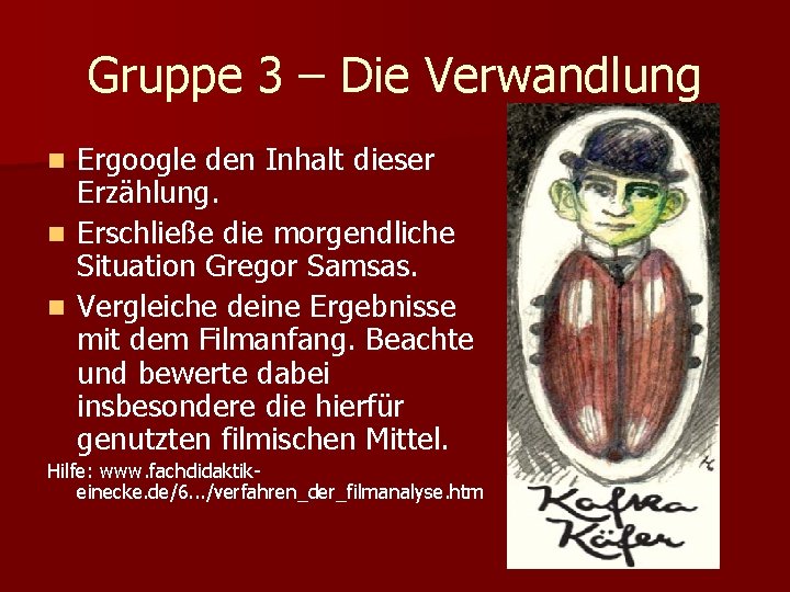 Gruppe 3 – Die Verwandlung Ergoogle den Inhalt dieser Erzählung. n Erschließe die morgendliche