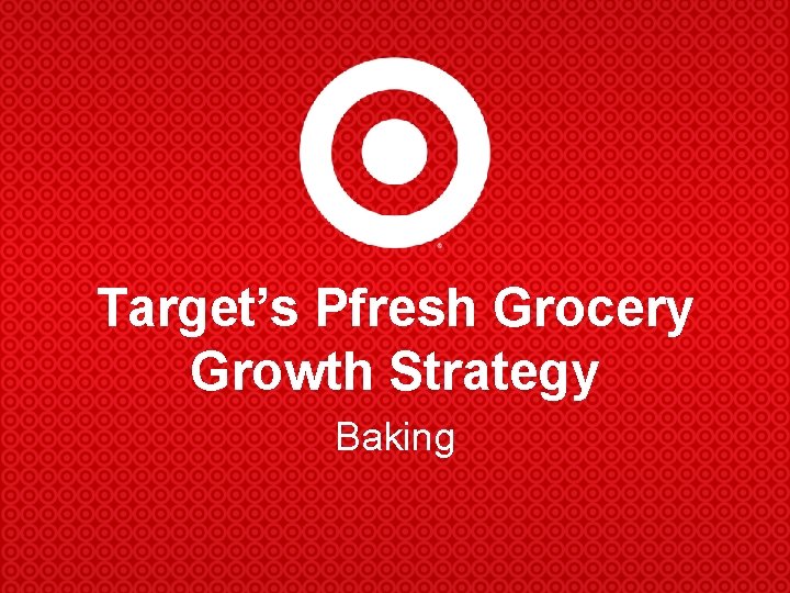 Target’s Pfresh Grocery Growth Strategy Baking 