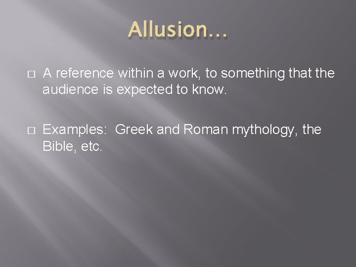 Allusion… � A reference within a work, to something that the audience is expected