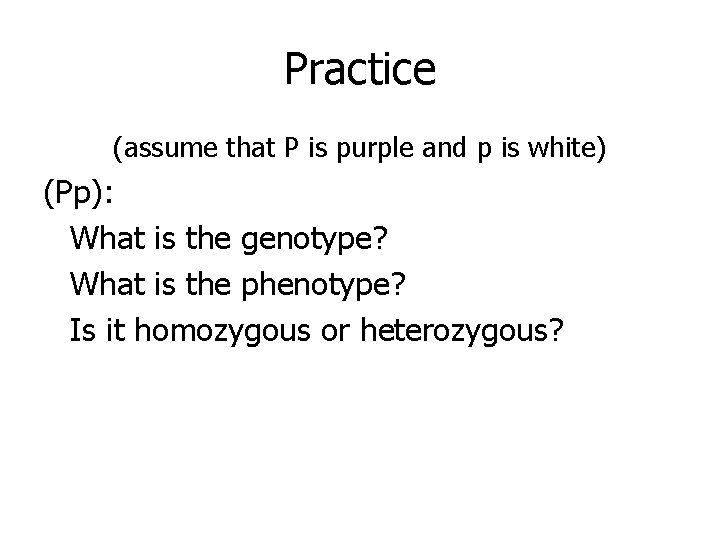 Practice (assume that P is purple and p is white) (Pp): What is the