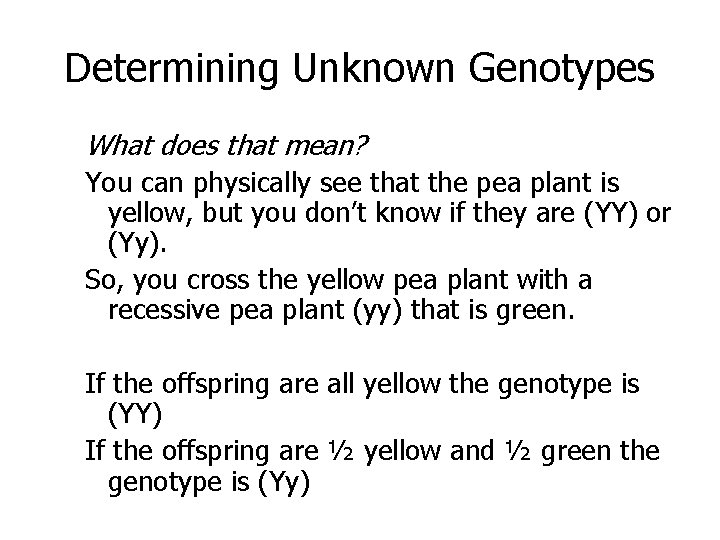 Determining Unknown Genotypes What does that mean? You can physically see that the pea