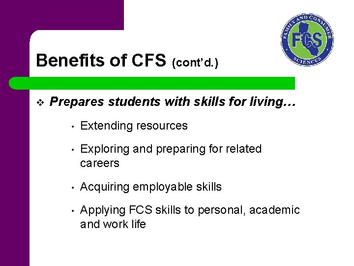 Benefits of CFS (cont’d. ) v Prepares students with skills for living… • Extending