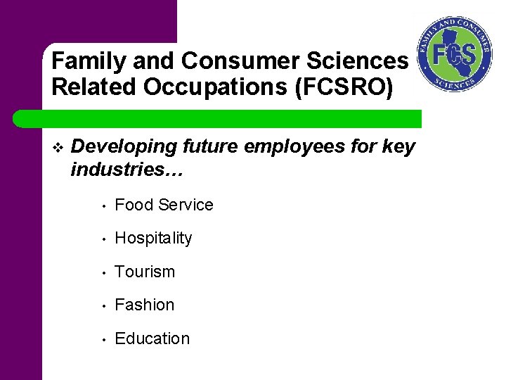 Family and Consumer Sciences Related Occupations (FCSRO) v Developing future employees for key industries…