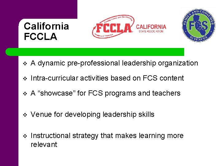 California FCCLA v A dynamic pre-professional leadership organization v Intra-curricular activities based on FCS