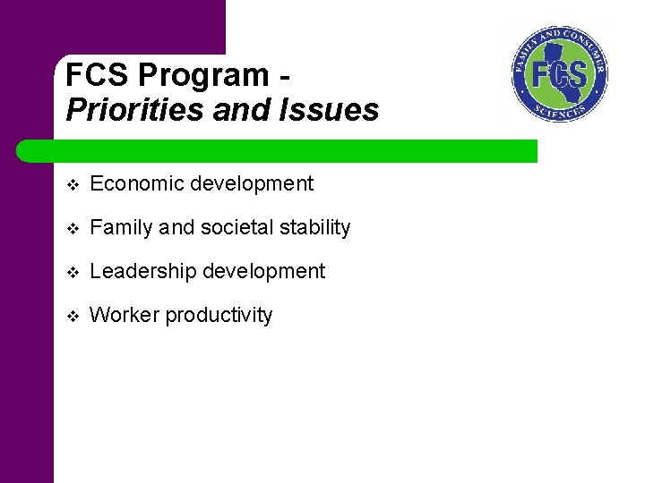 FCS Program Priorities and Issues v Economic development v Family and societal stability v