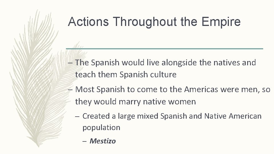 Actions Throughout the Empire – The Spanish would live alongside the natives and teach