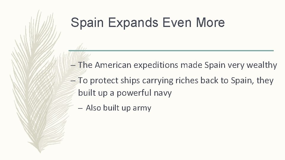 Spain Expands Even More – The American expeditions made Spain very wealthy – To
