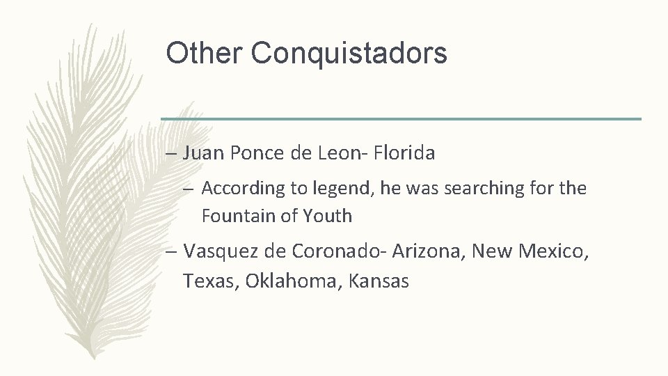 Other Conquistadors – Juan Ponce de Leon- Florida – According to legend, he was